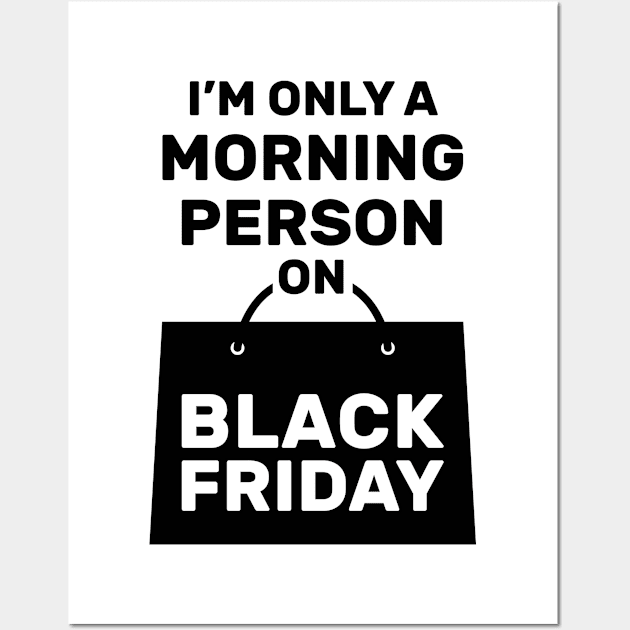 I'm Only a Morning Person on Black Friday Wall Art by creativecurly